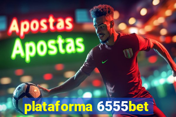 plataforma 6555bet